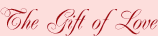 the gift of love